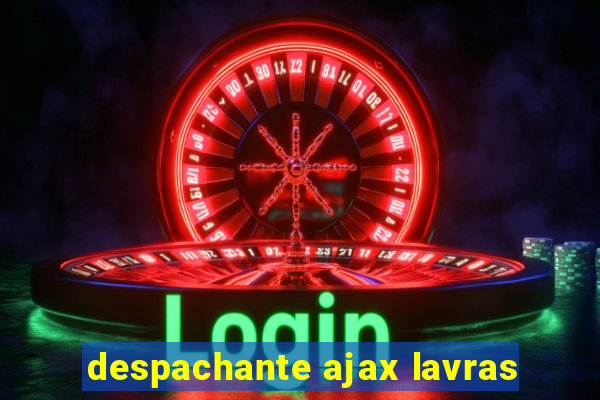 despachante ajax lavras